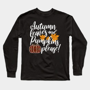 Autumn Leaves And Pumpkins Please Fall design Long Sleeve T-Shirt